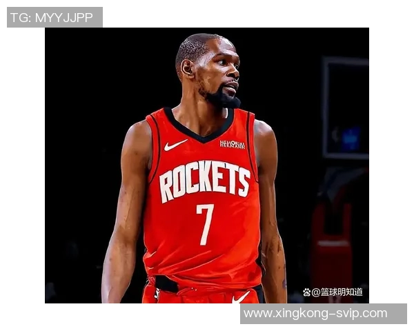 火箭队深厚实力吸引KD需具备全面能力才能争冠